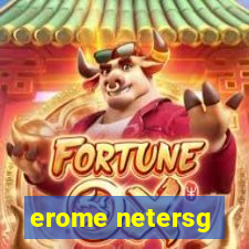 erome netersg